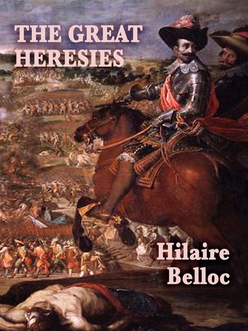 Title details for The Great Heresies by Hilaire Belloc - Available